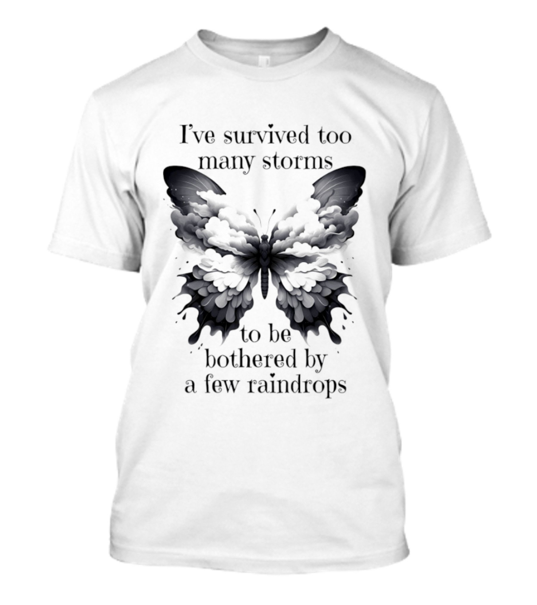I've Survived Too Many Storms Butterfly Resilience T-Shirt