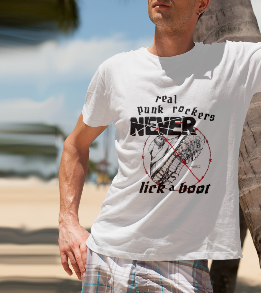 Real Punk Rockers Never Lick A Boot Outlined With Red Circle And Slash T-Shirt