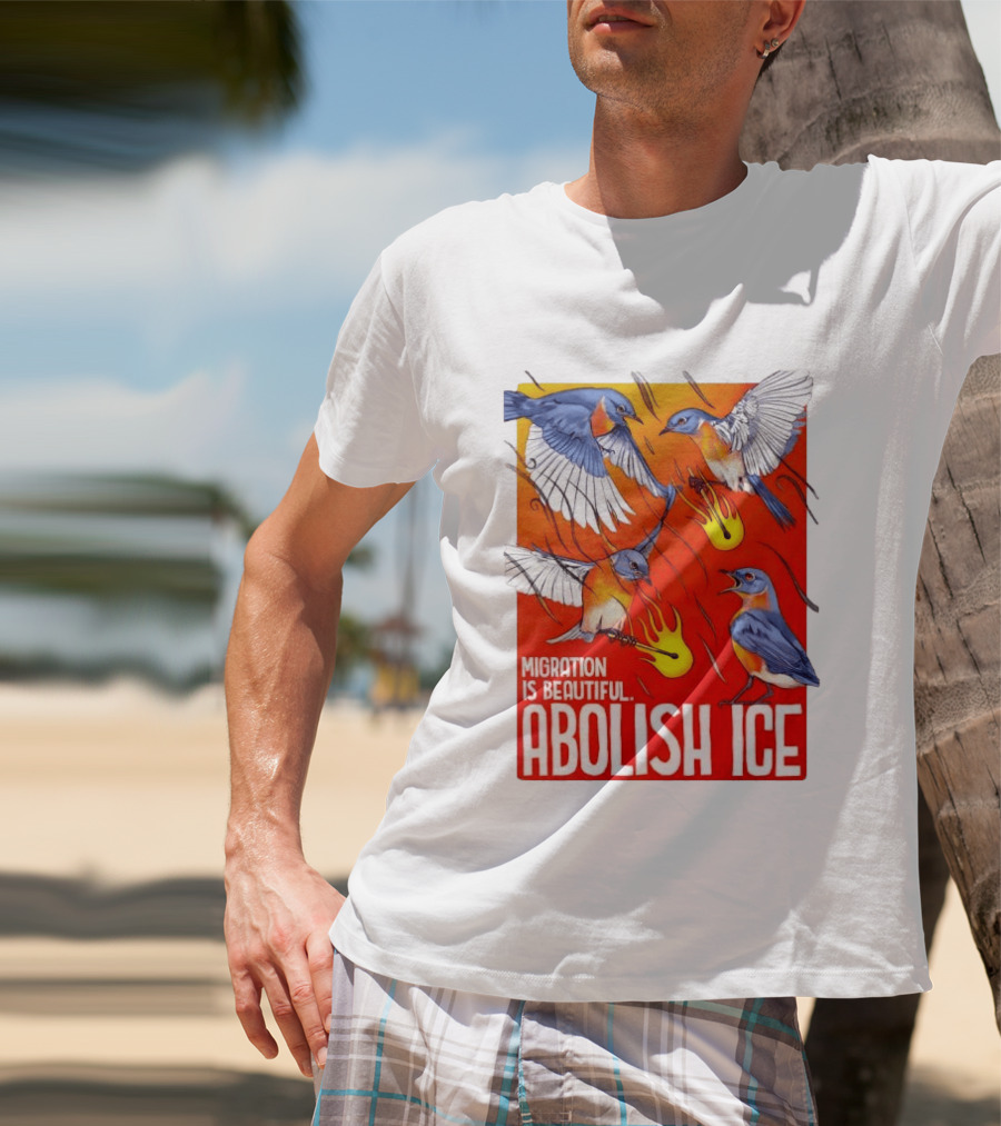 Migration Is Beautiful Abolish ICE Eastern Bluebird Red And Orange T-Shirt