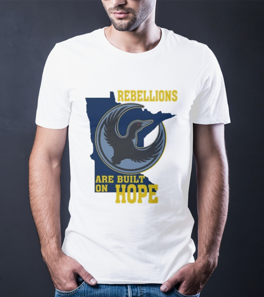 Minnesota Rebellions Are Built On Hope Loon T-Shirt