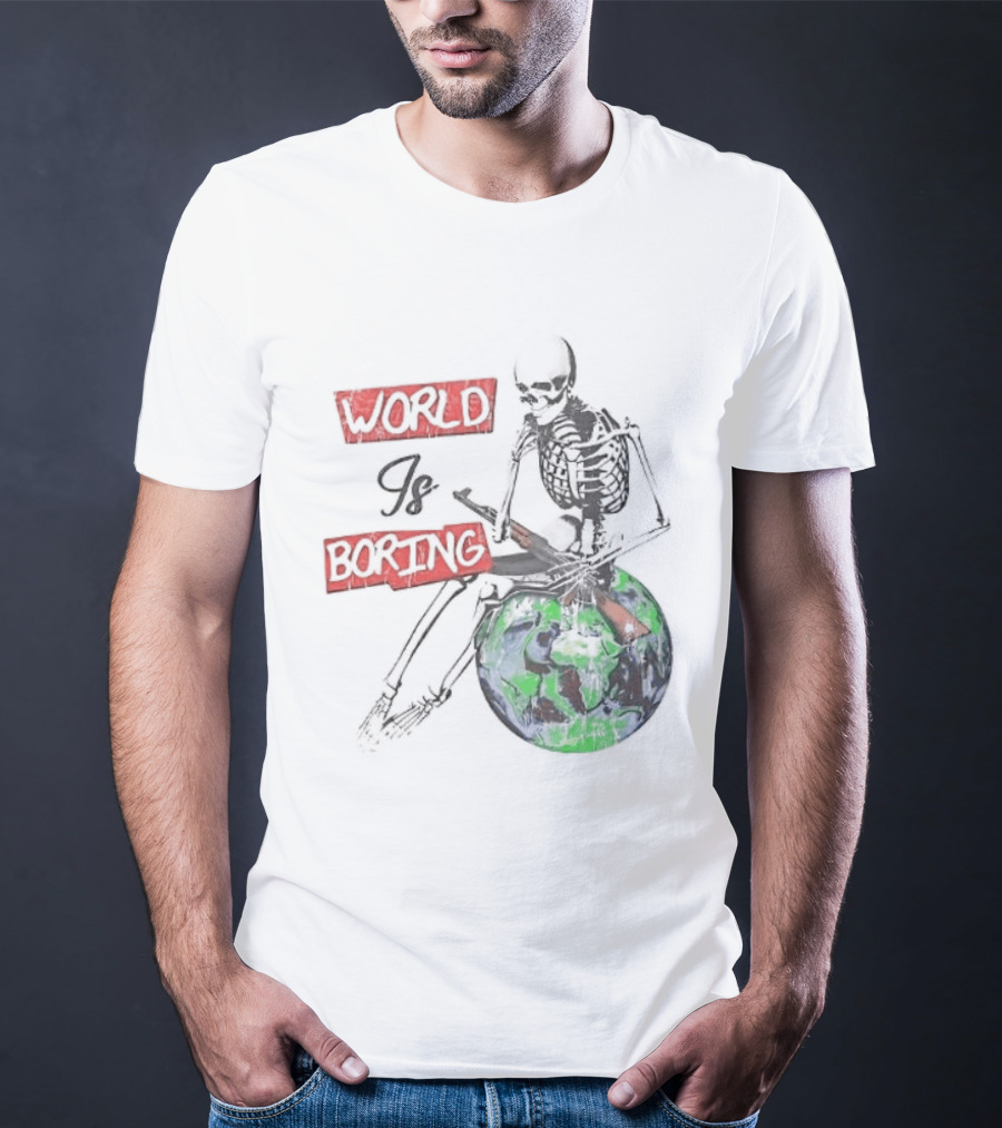 Skeleton World Is Boring Skull Sitting On Earth T-Shirt