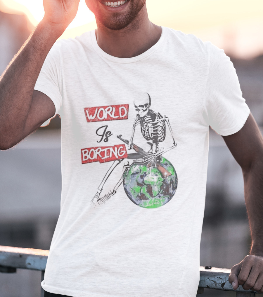 Skeleton World Is Boring Skull Sitting On Earth T-Shirt