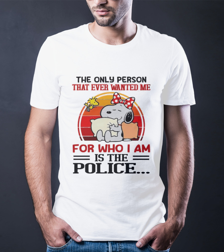 Snoopy The Only Person That Ever Wanted Me For Who I Am Is The Police Woodstock Pillow Hug Retro Bow T-Shirt