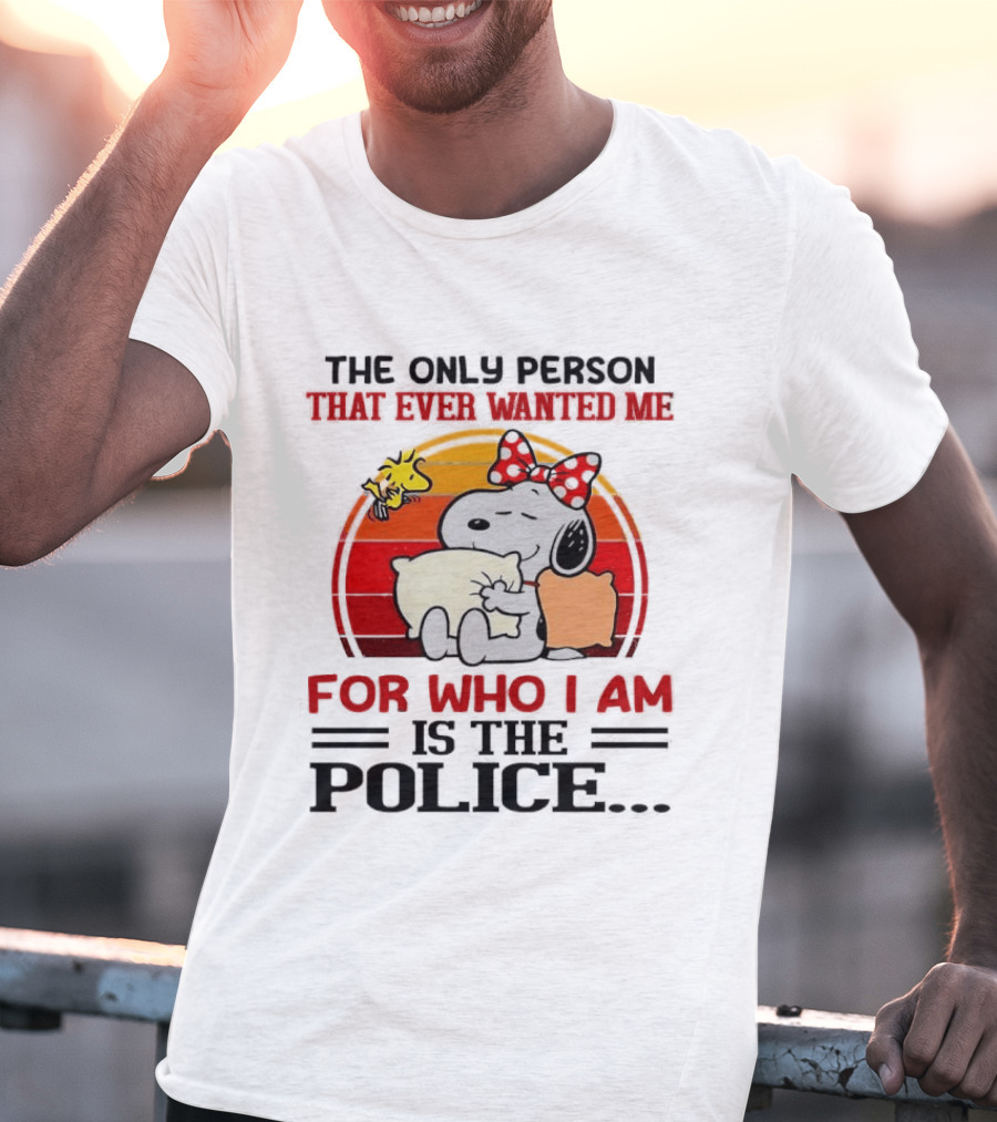Snoopy The Only Person That Ever Wanted Me For Who I Am Is The Police Woodstock Pillow Hug Retro Bow T-Shirt
