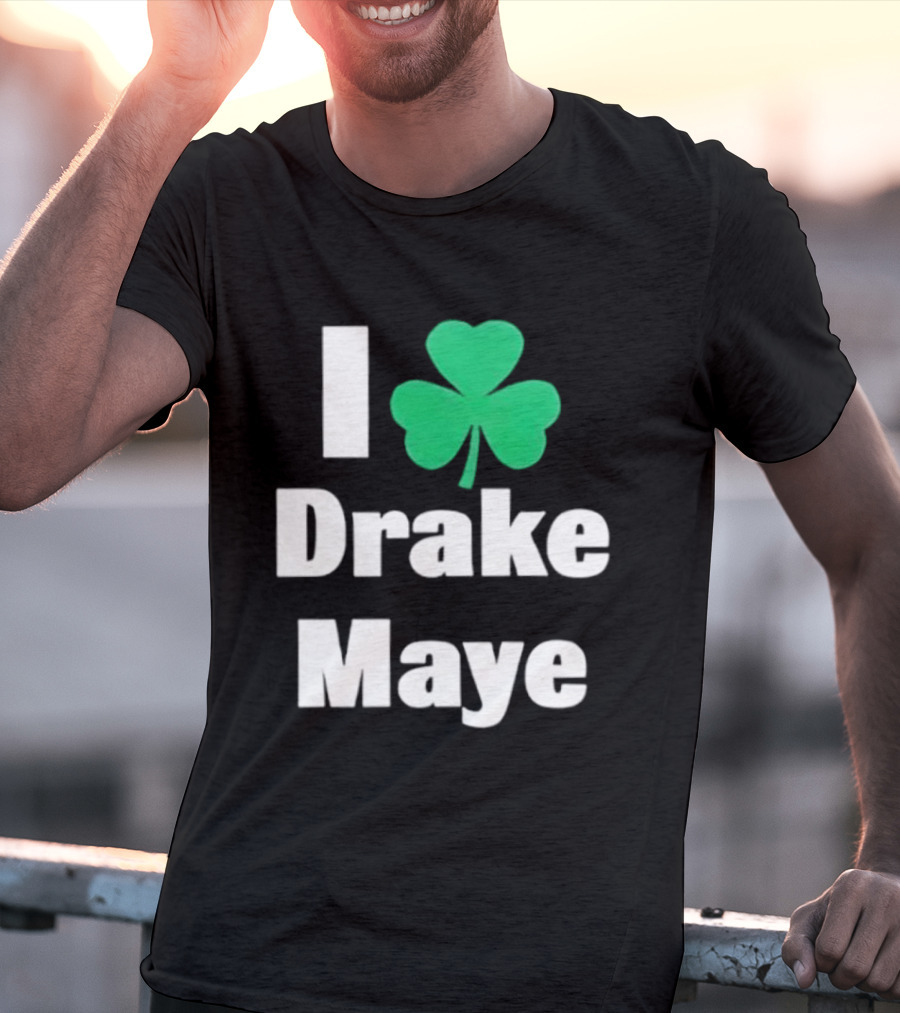I Love Drake Maye Boston Celtics Shamrock T-Shirt