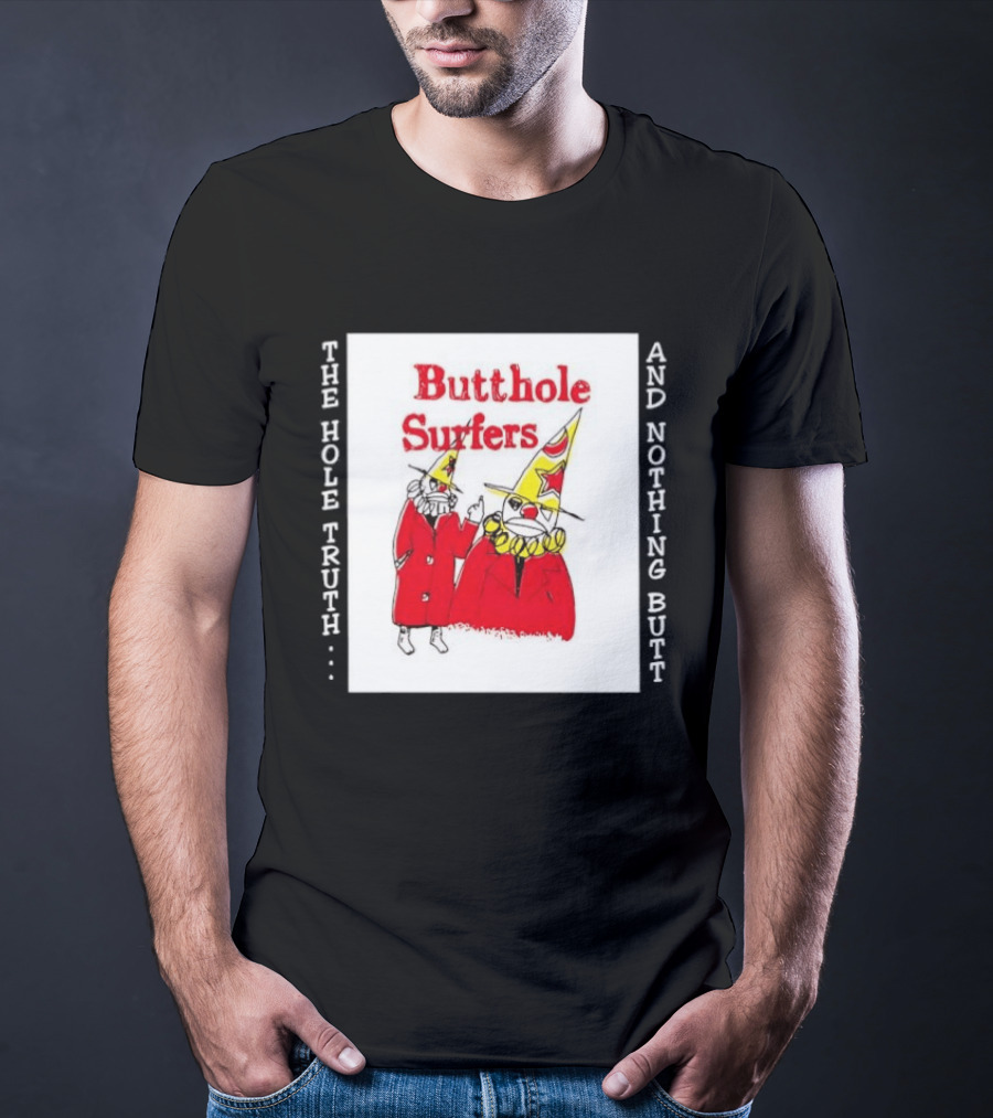 Butthole Surfers The Hole Truth And Nothing Butt Clown T-Shirt