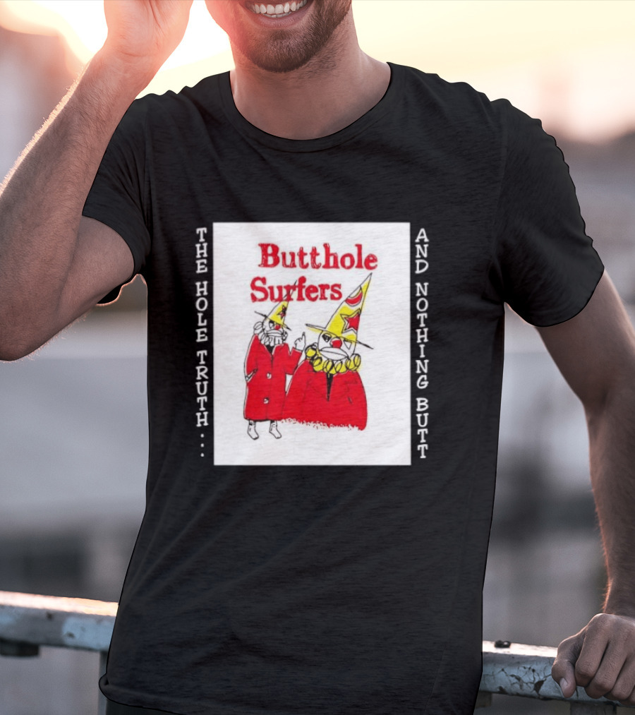 Butthole Surfers The Hole Truth And Nothing Butt Clown T-Shirt