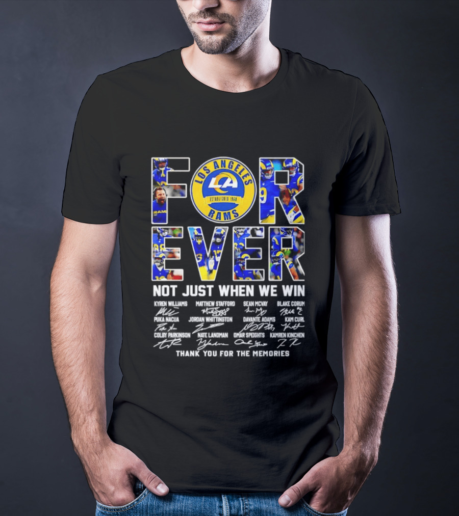 Forever Los Angeles Rams Not Just When We Win Champions Team Members T-Shirt