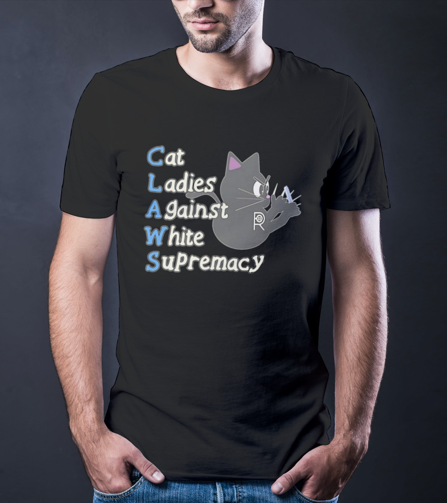 Cat Ladies Against White Supremacy CLAWS Activist Movement T-Shirt