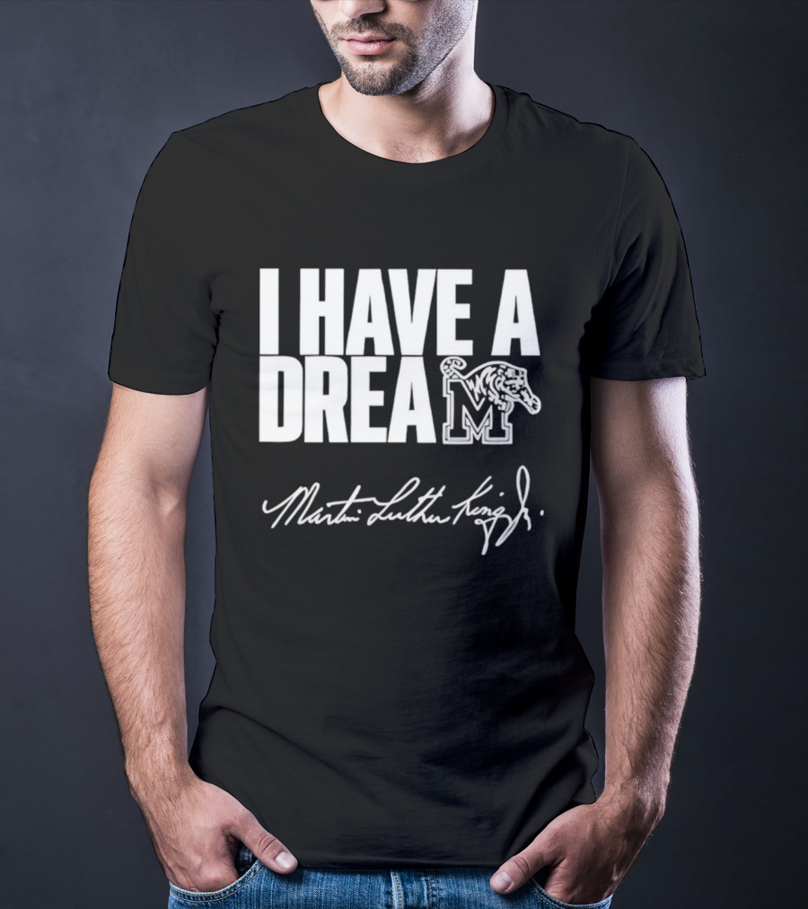 Memphis Tigers I Have A Dream Martin Luther King Jr Signature T-Shirt