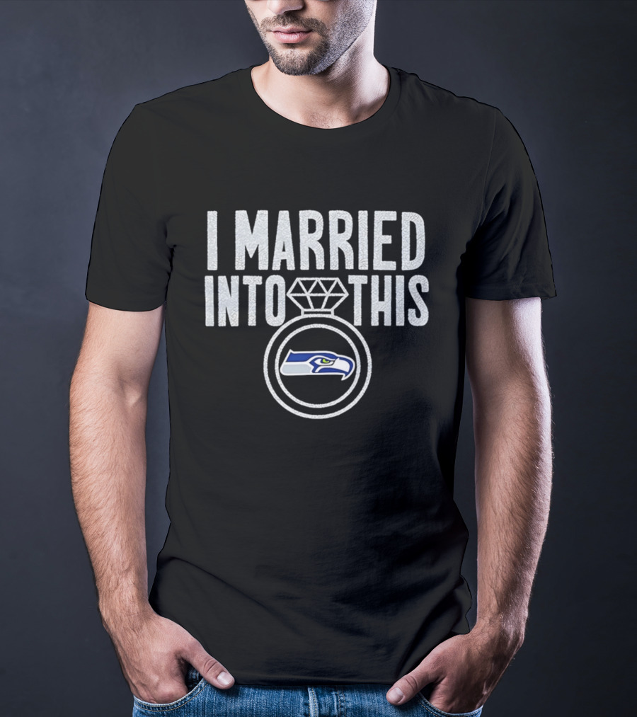 I Married Into This Seahawks Fan Pride T-Shirt