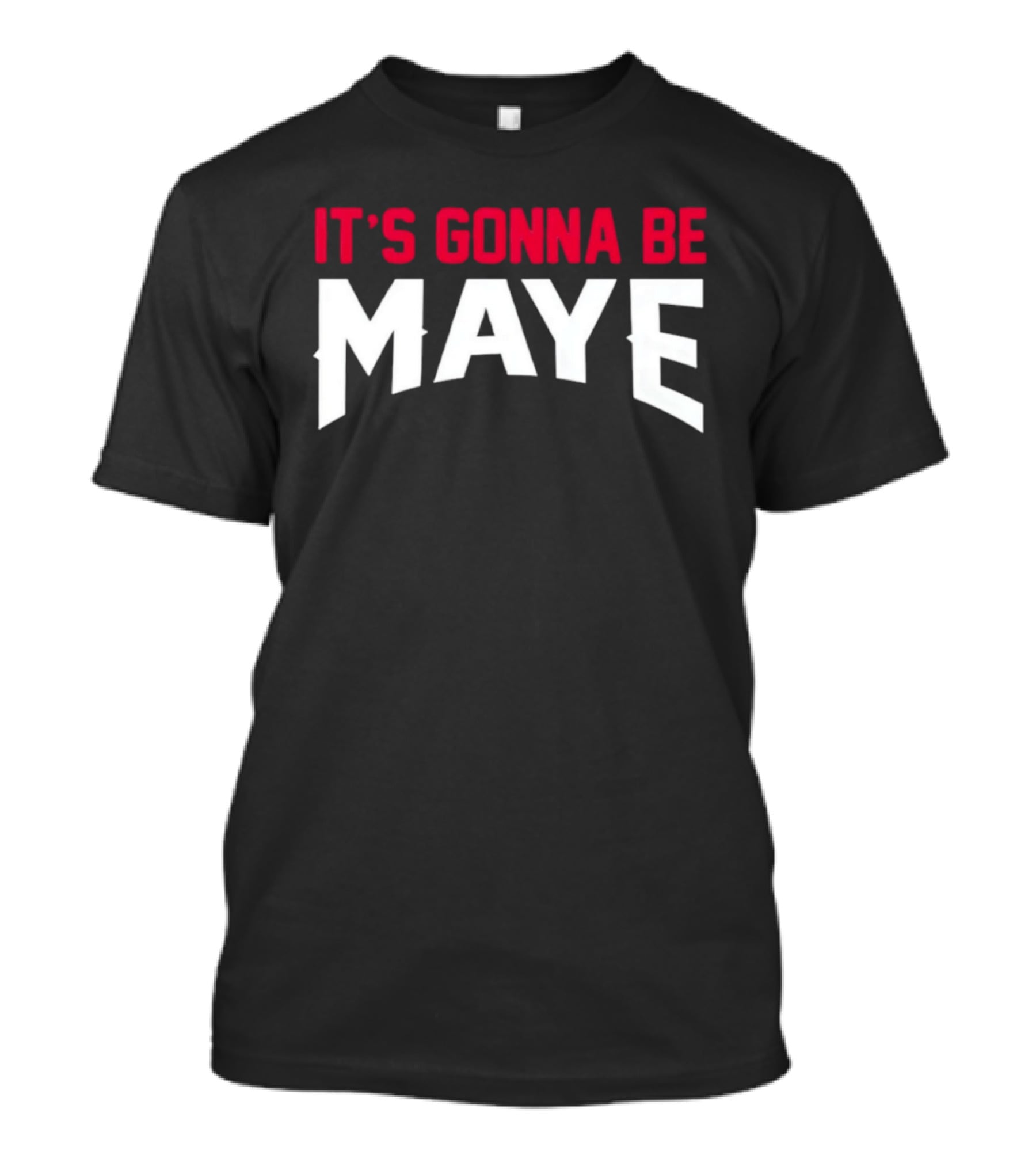 It's Gonna Be Maye Drake Maye T-Shirt