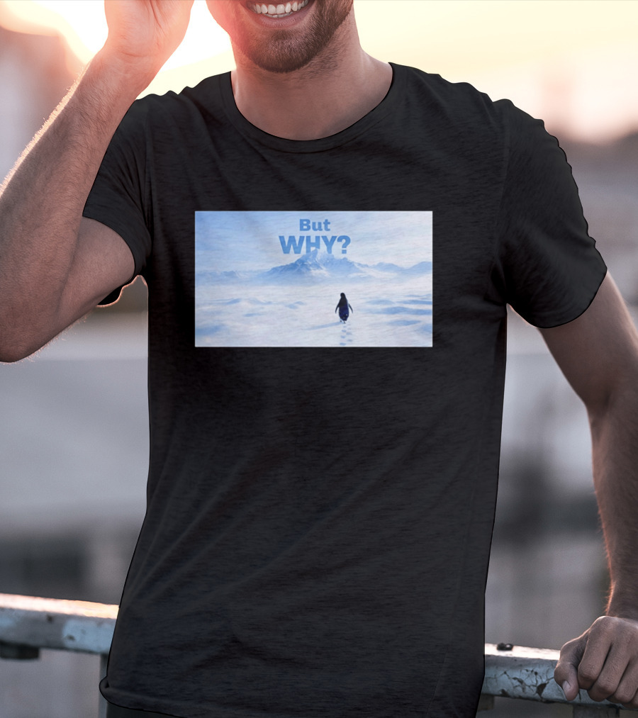 Nihilist Penguin But Why Snowy Mountains And Footprints T-Shirt