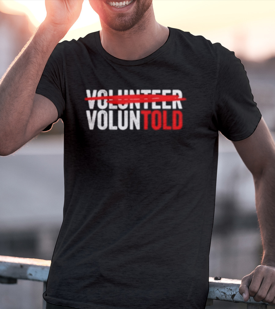 Volunteered Turned Voluntold Text Humor T-Shirt