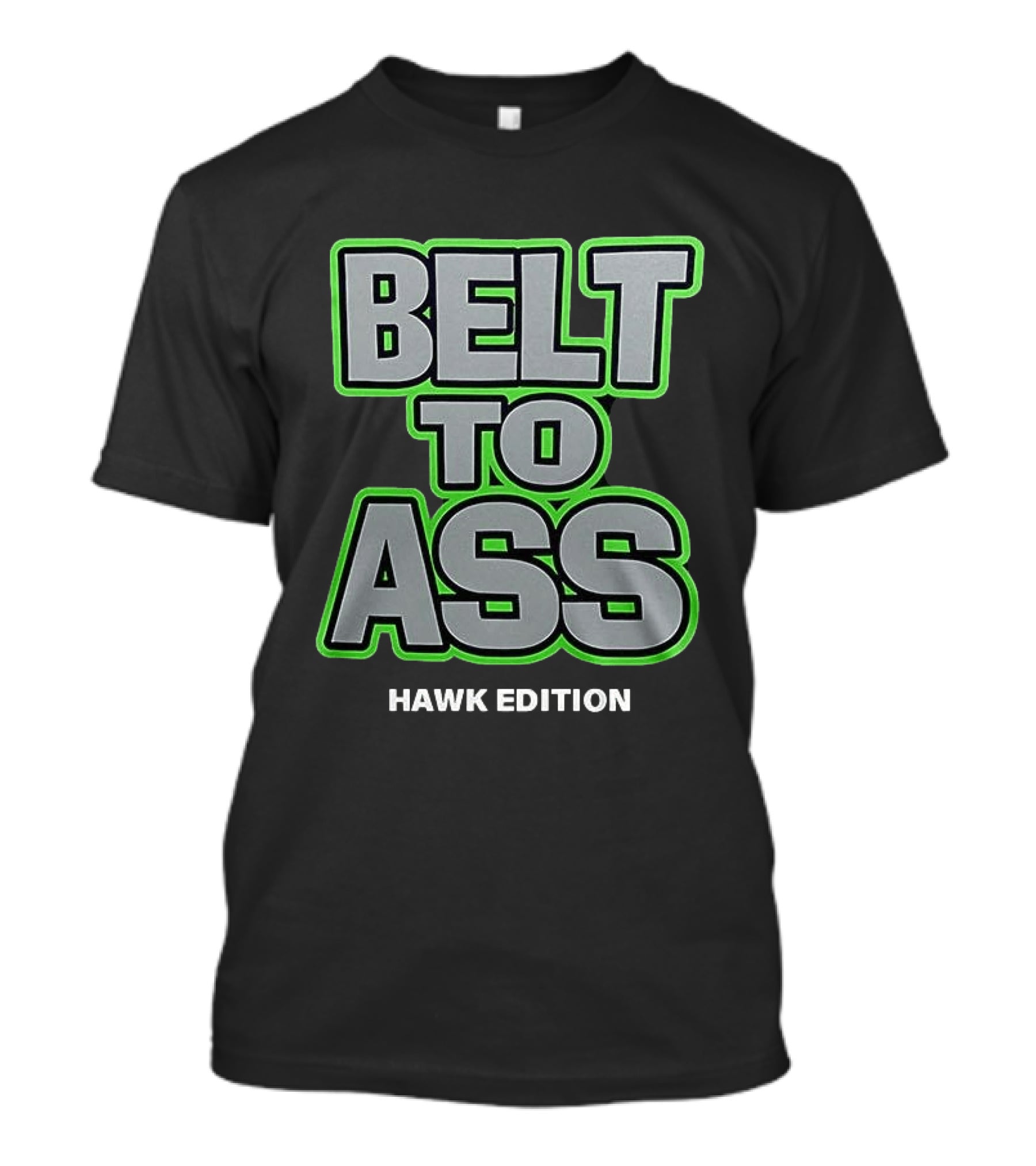 Belt To Ass Hawk Edition Seahawks T-Shirt