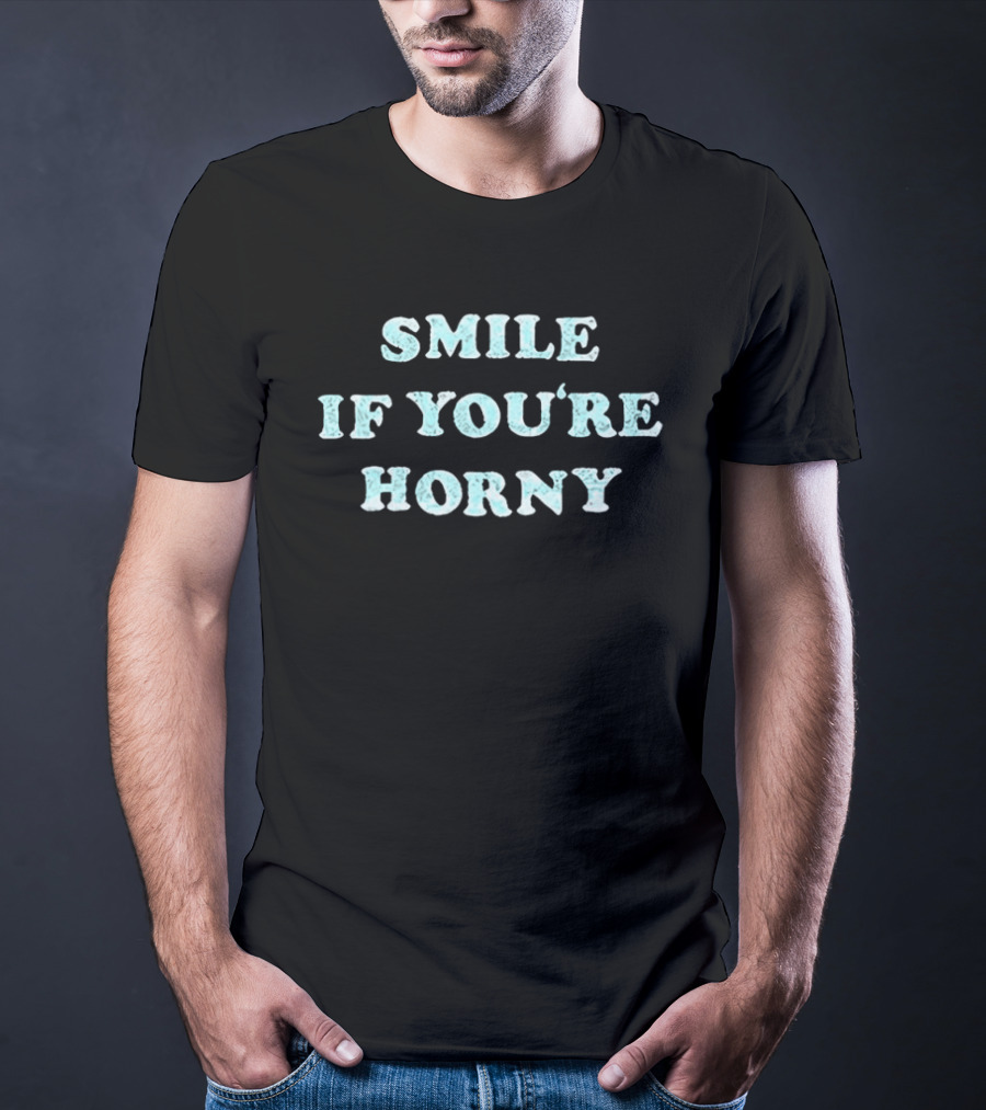 Smile If You're Horny Cheech And Chong Retro Humor T-Shirt