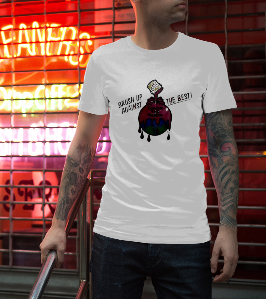 Brush Up Against The Best Cover The Earth Sherwin Williams Paint T-Shirt