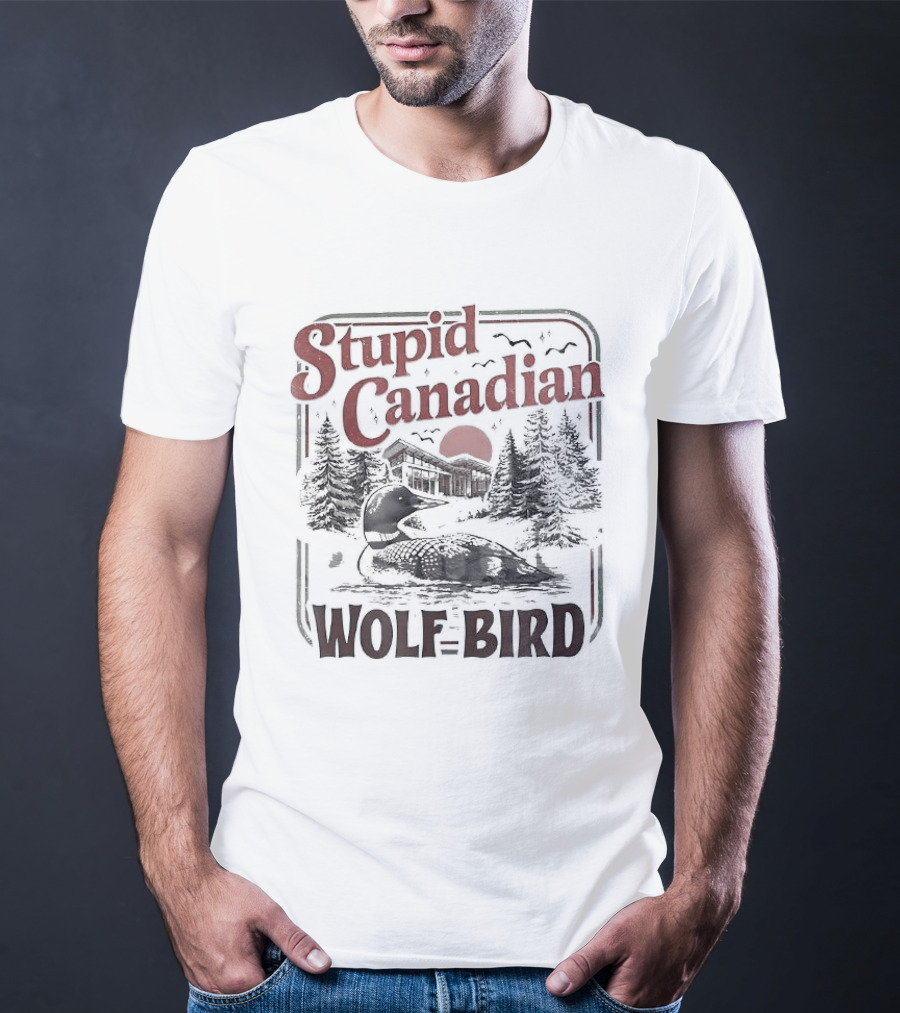 Stupid Canadian Wolf Bird Scenic Rivalry Romance T-Shirt