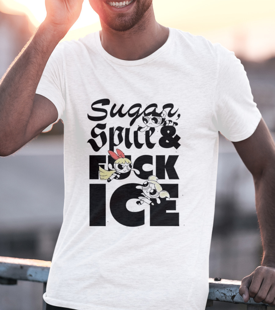 Sugar Spice & The Powerpuff Fuck ICE T-Shirt