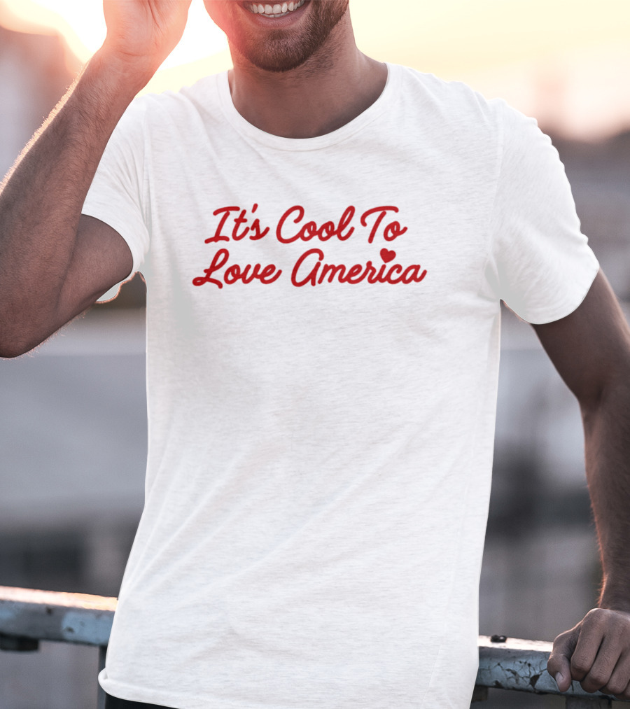 It's Cool To Love America With Heart T-Shirt