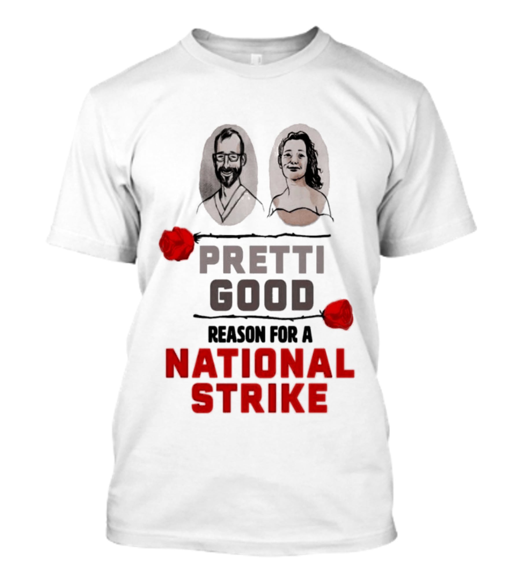 Pretti Good Reason For A National Strike Renee Good Alex Pretti Roses Portraits T-Shirt