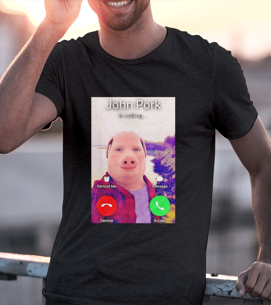 John Pork Is Calling Decline Or Accept T-Shirt