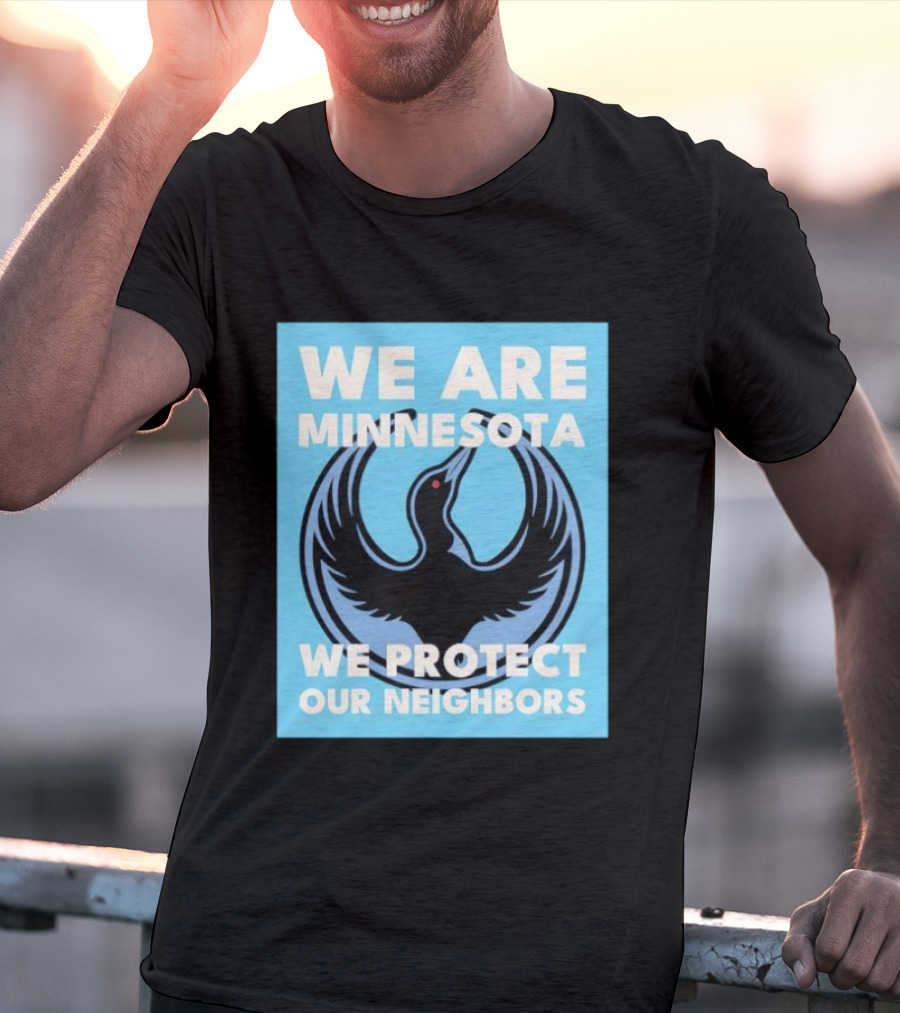 We Are Minnesota We Protect Our Neighbors Bird T-Shirt