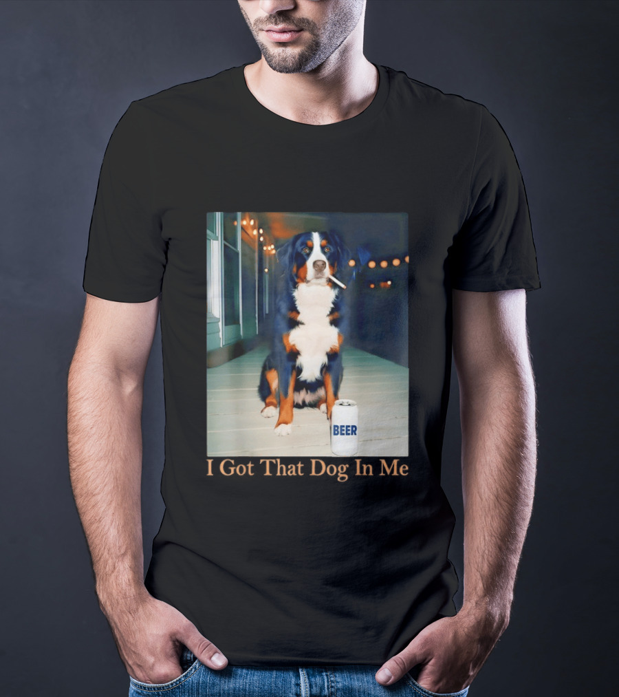 Bernese Mountain Dog Smoking Beer Meme I Got That Dog In Me T-Shirt