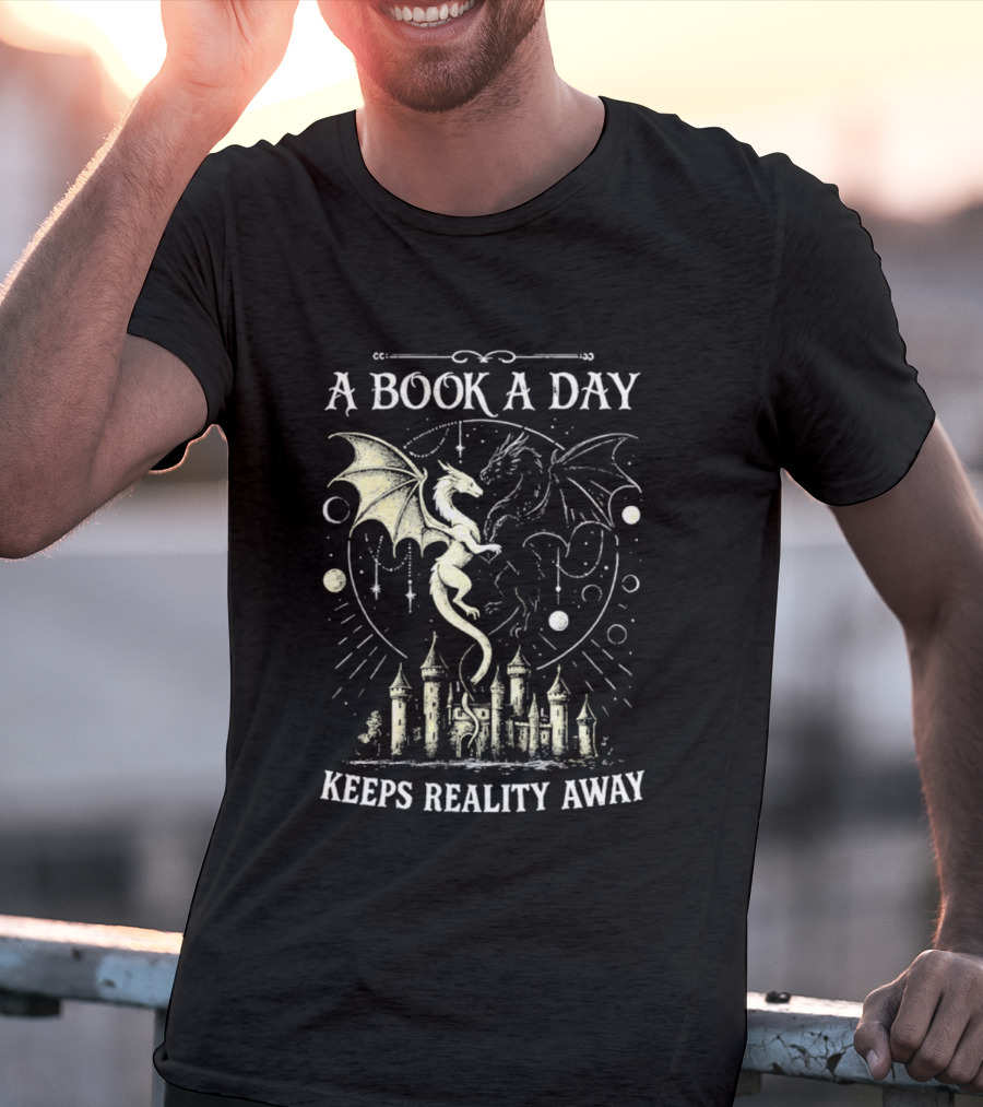 A Book A Day Keeps Reality Away Dragon Castle Fantasy Adventure T-Shirt