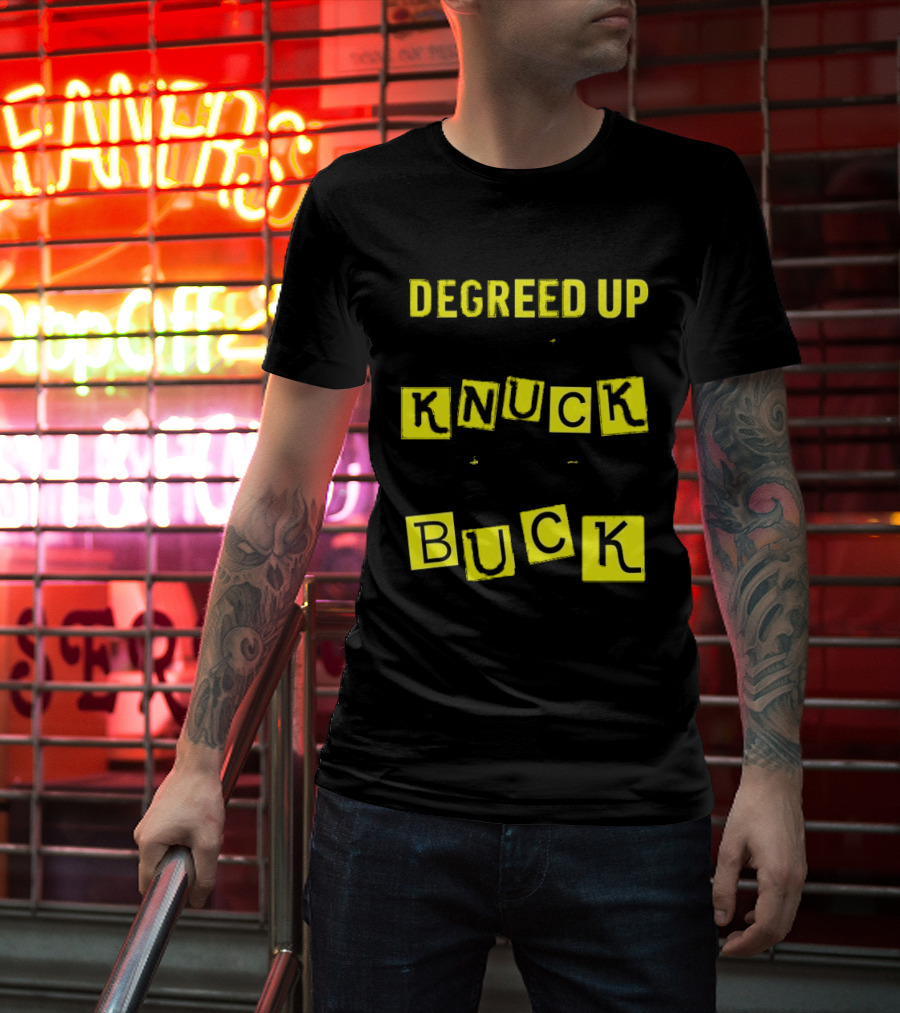 Degreed Up Knuck If You Buck Letter Meme T-Shirt