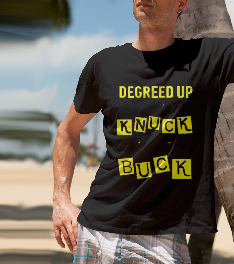 Degreed Up Knuck If You Buck Letter Meme T-Shirt