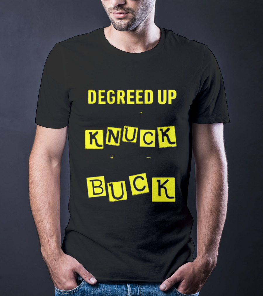 Degreed Up Knuck If You Buck Letter Meme T-Shirt