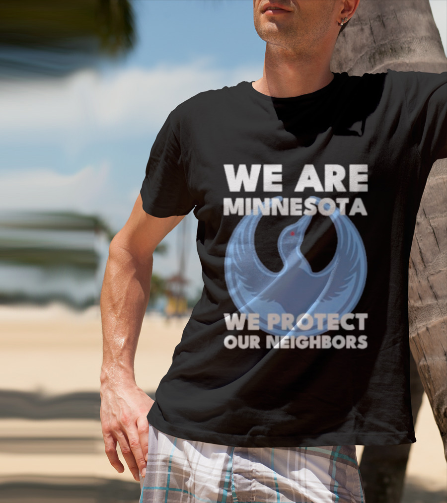 We Are Minnesota We Protect Our Neighbors Blue Loon Bird T-Shirt