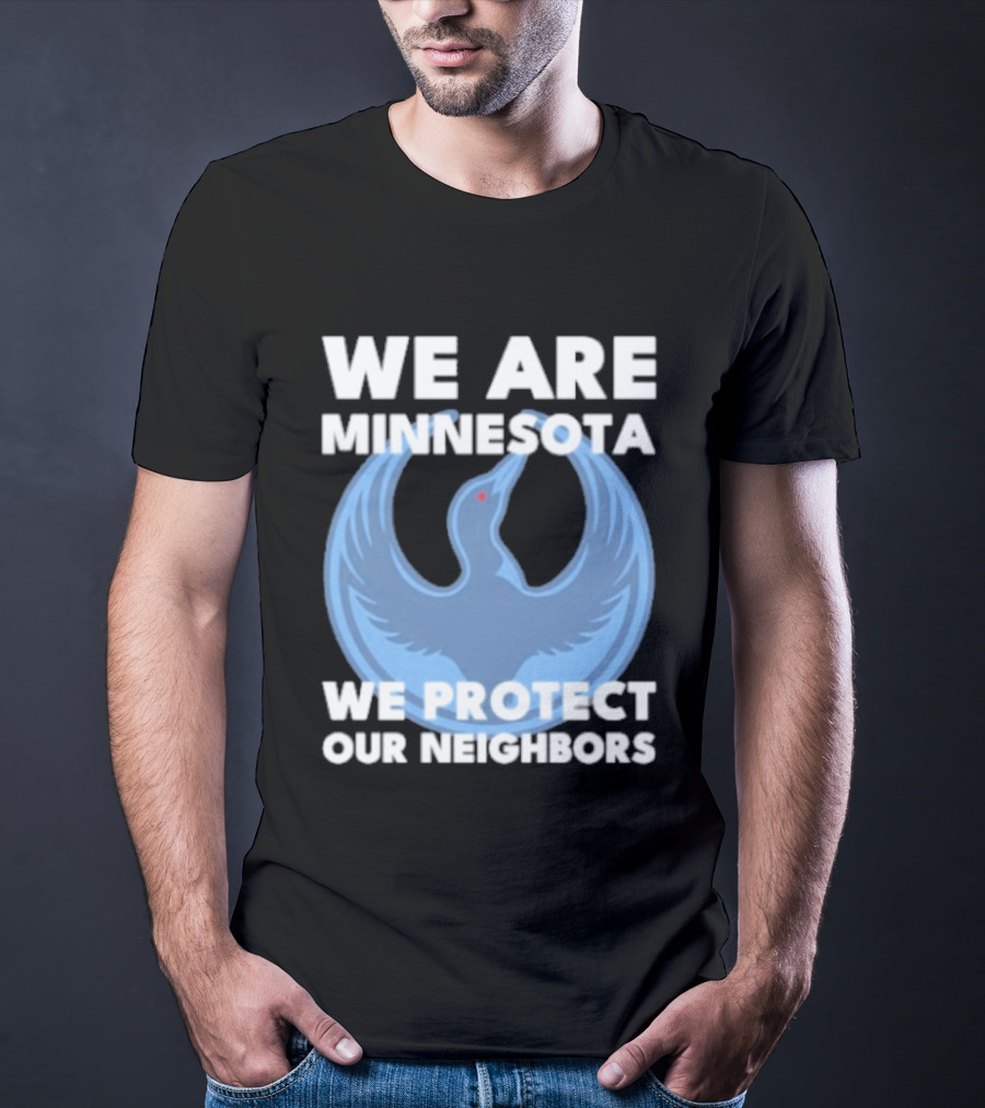We Are Minnesota We Protect Our Neighbors Blue Loon Bird T-Shirt