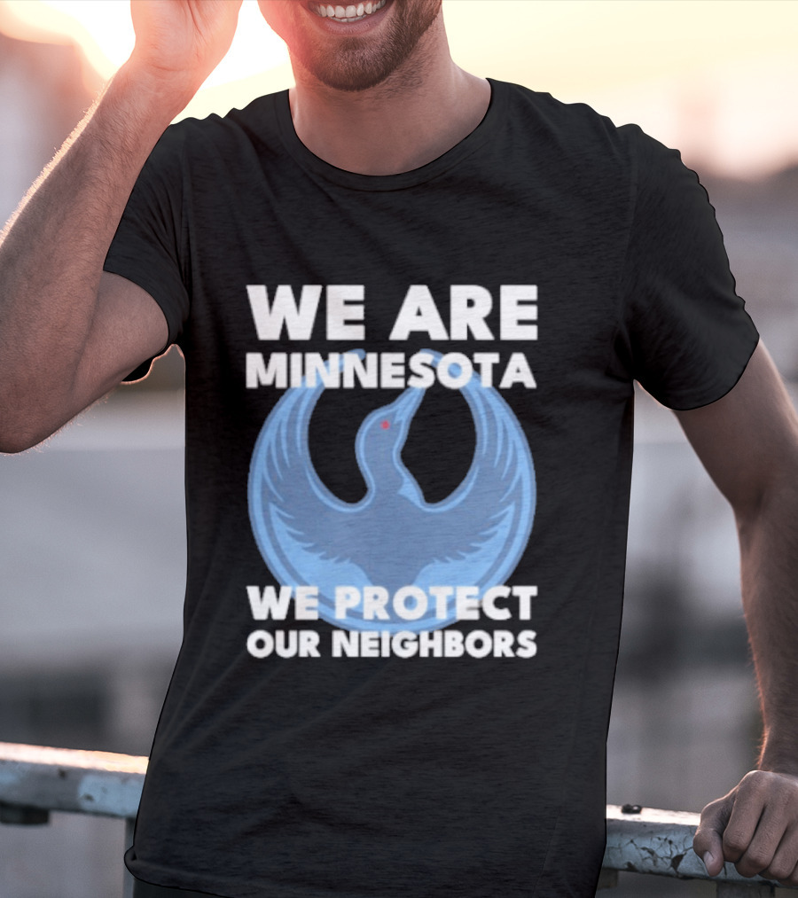 We Are Minnesota We Protect Our Neighbors Blue Loon Bird T-Shirt