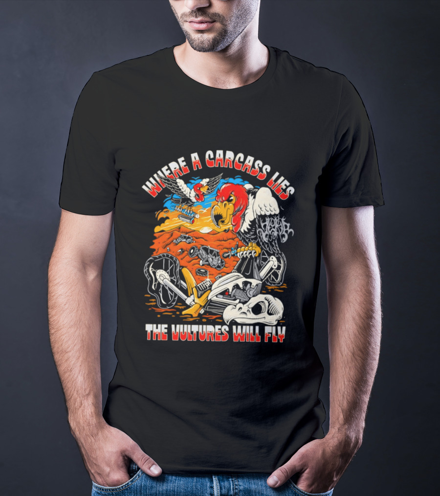 Where A Carcass Lies The Vultures Will Fly Skeleton Wings T-Shirt