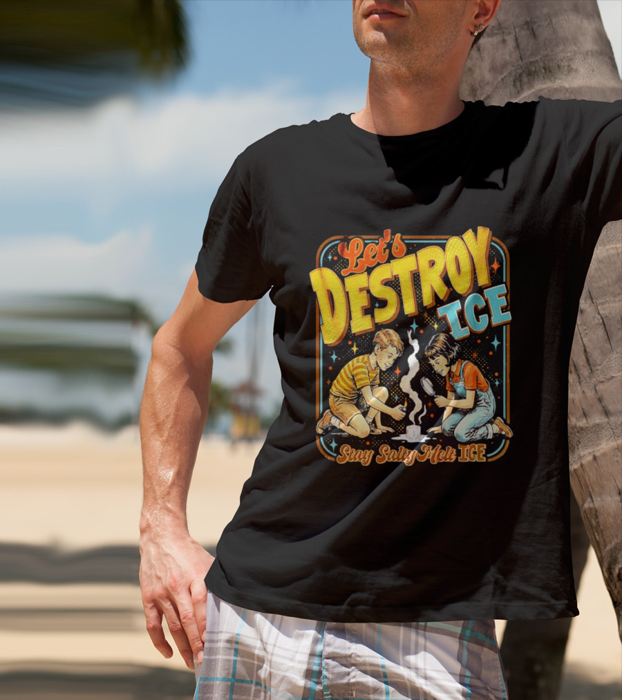 Let's Destroy Ice Stay Salty Melt Ice Retro Kid Adventure T-Shirt