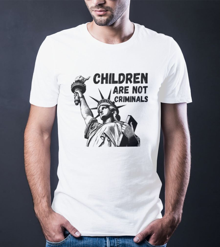 Children Are Not Criminals Liberty Statue Empowerment T-Shirt