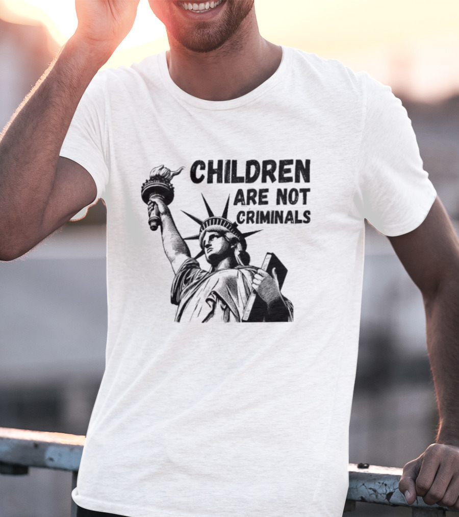 Children Are Not Criminals Liberty Statue Empowerment T-Shirt