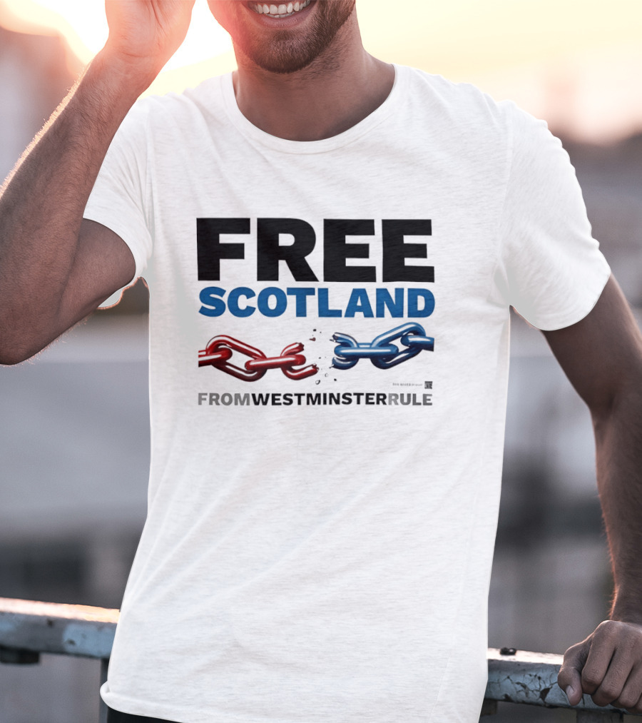 Free Scotland Independence From Westminster Rule Broken Chains T-Shirt