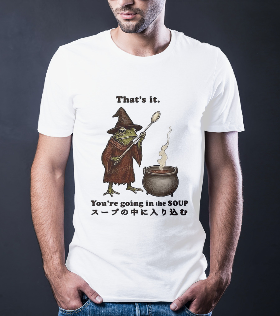 Frog That's It You're Going In The Soup Meme T-Shirt