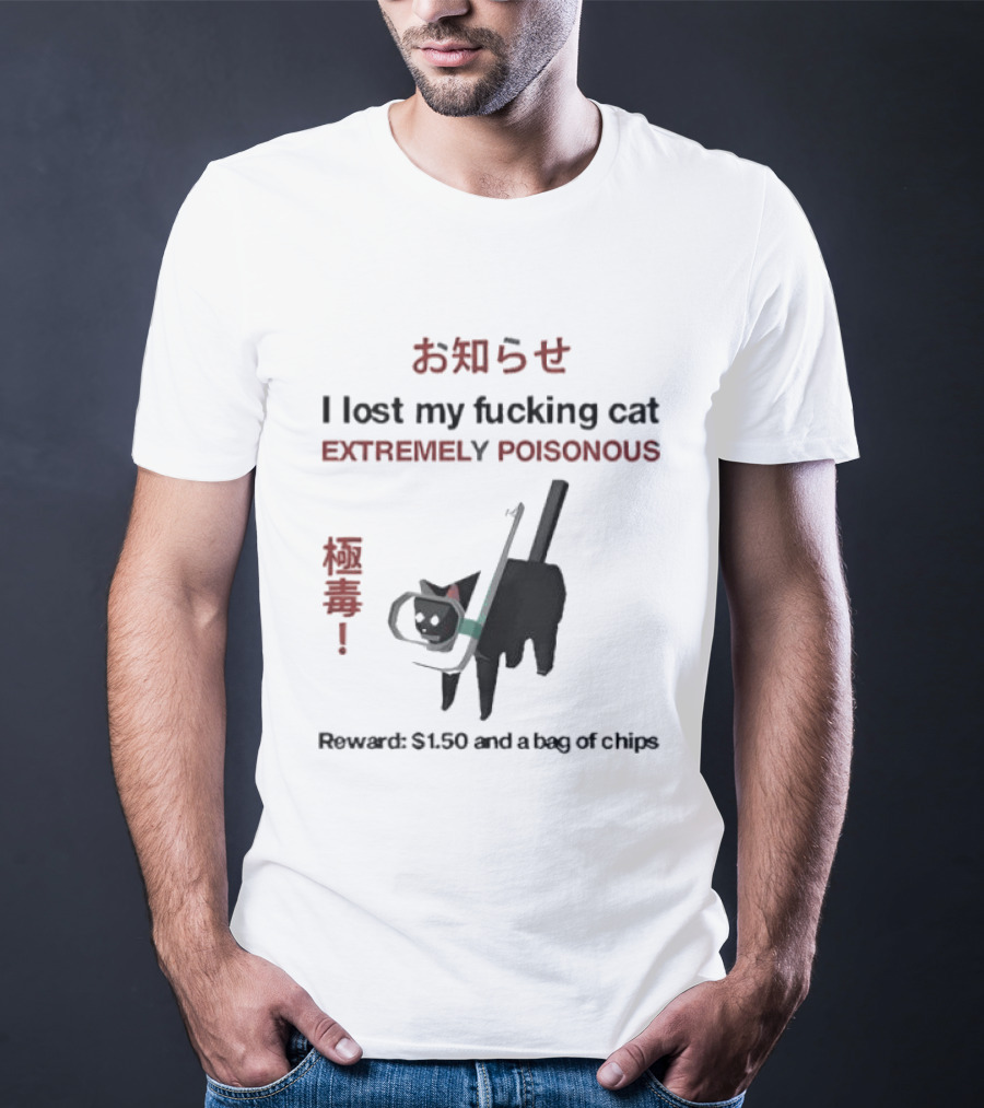 Lost My Cat Extremely Poisonous Reward $1.50 Bag Of Chips T-Shirt