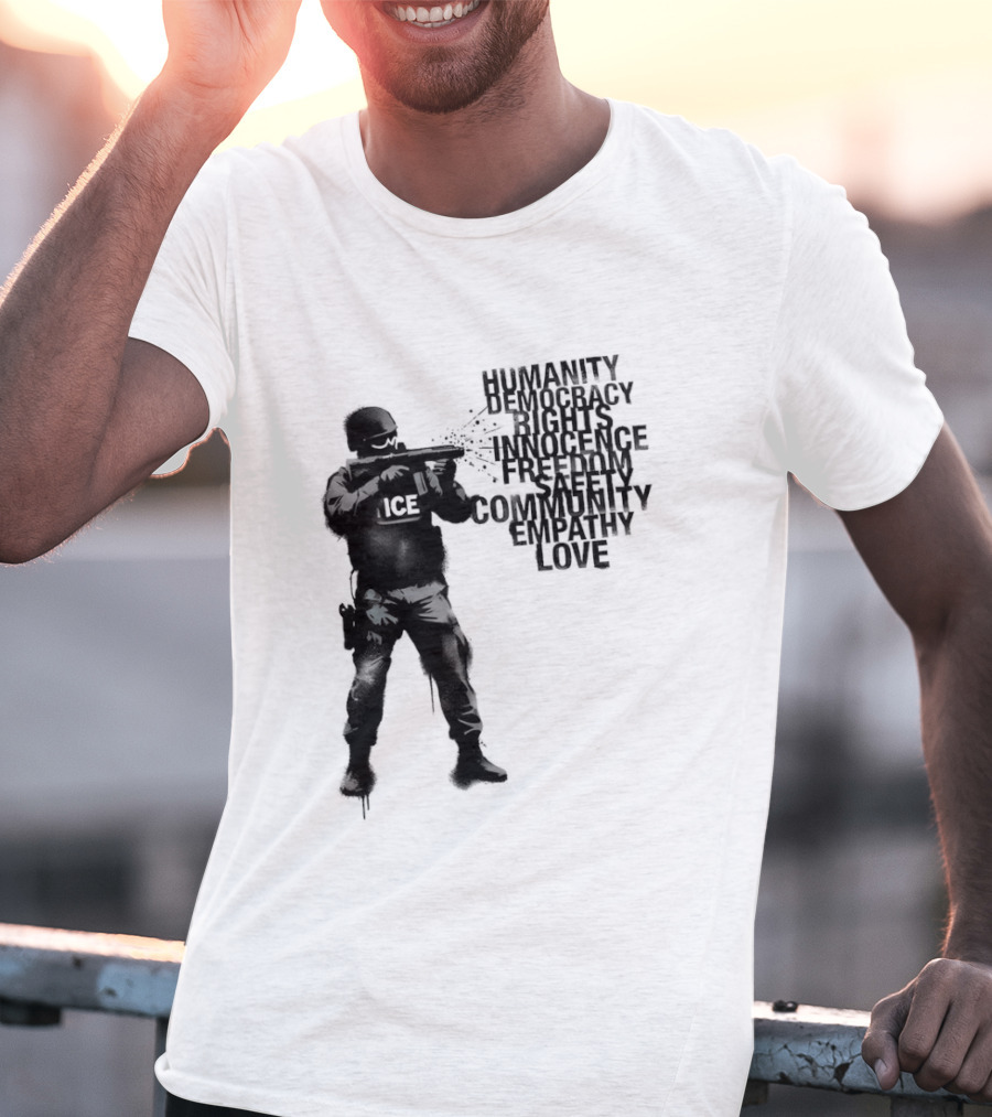 ICE Humanity Rights Democracy Innocence Freedom Community Love T-Shirt