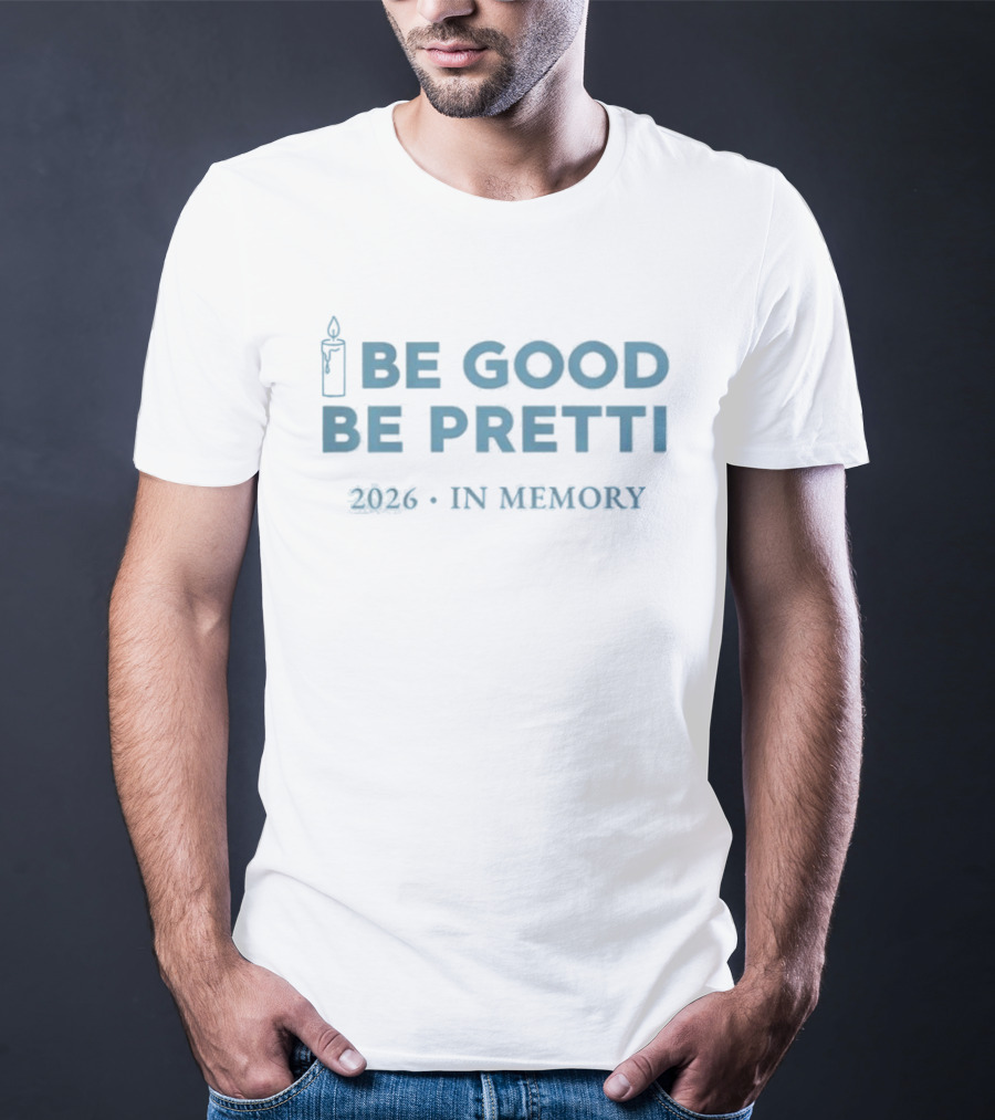 Be Good Be Pretti 2026 In Memory Candle T-Shirt