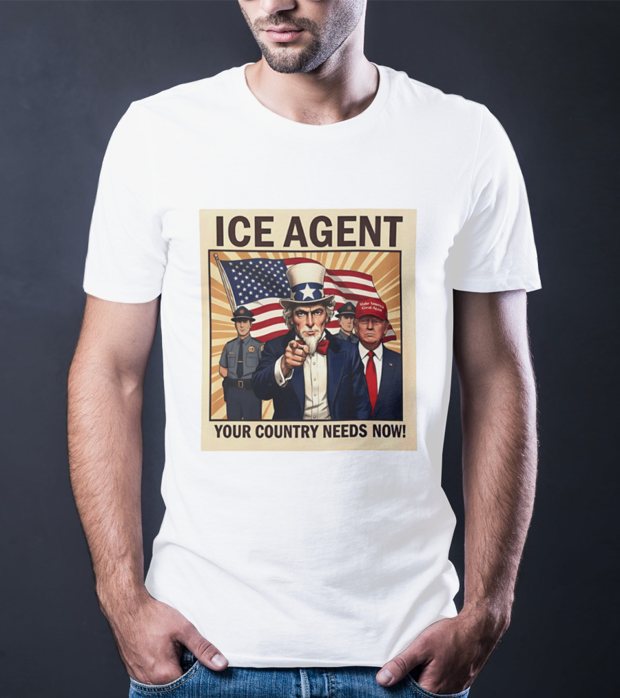 Uncle Sam Trump ICE Agent Make America Great Again Your Country Needs Now T-Shirt