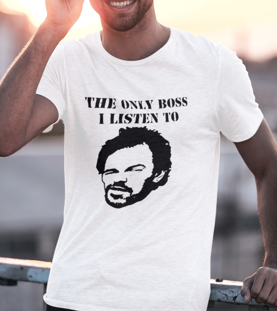 The Only Boss I Listen To Stencil T-Shirt