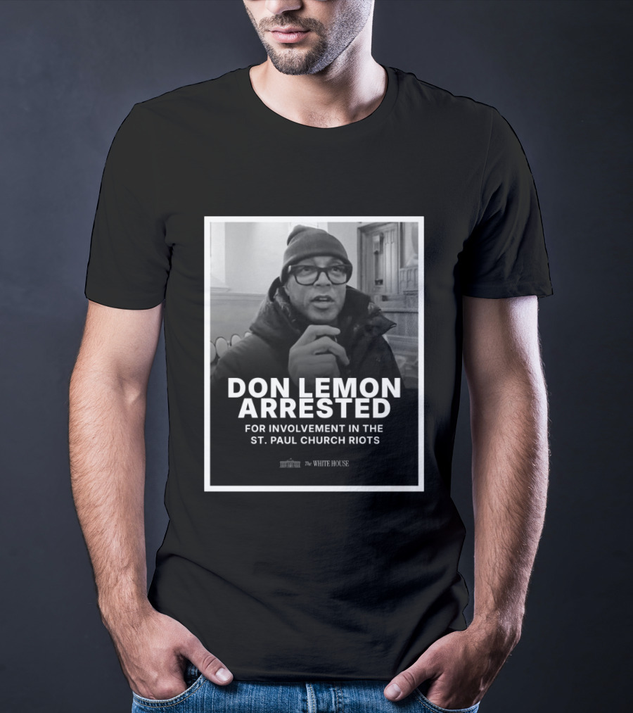 Don Lemon Arrested For Involvement In The St. Paul Church Riots T-Shirt