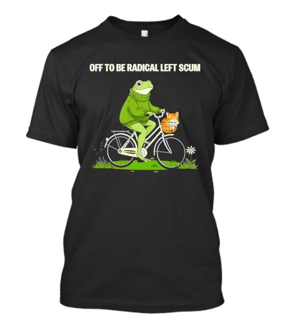OFF TO BE RADICAL LEFT SCUM Frog Riding Bicycle With Cat In Basket T-Shirt