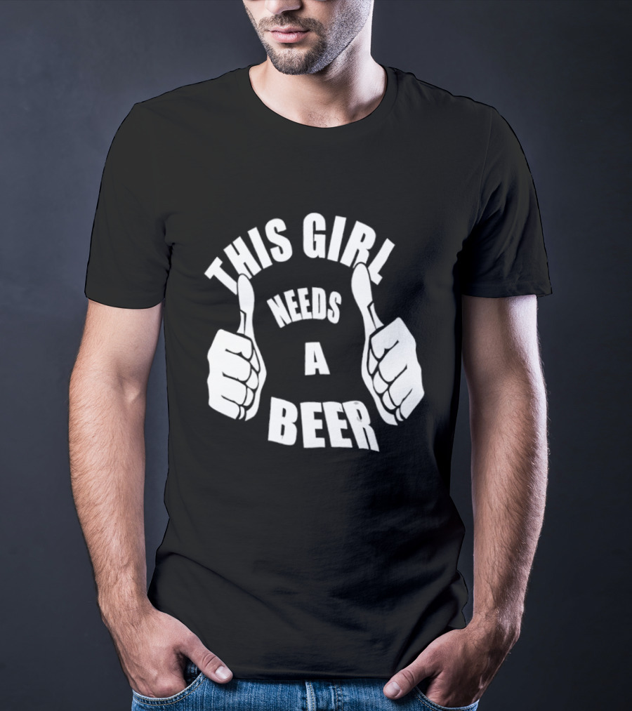This Girl Needs A Beer Thumbs Up Gesture T-Shirt