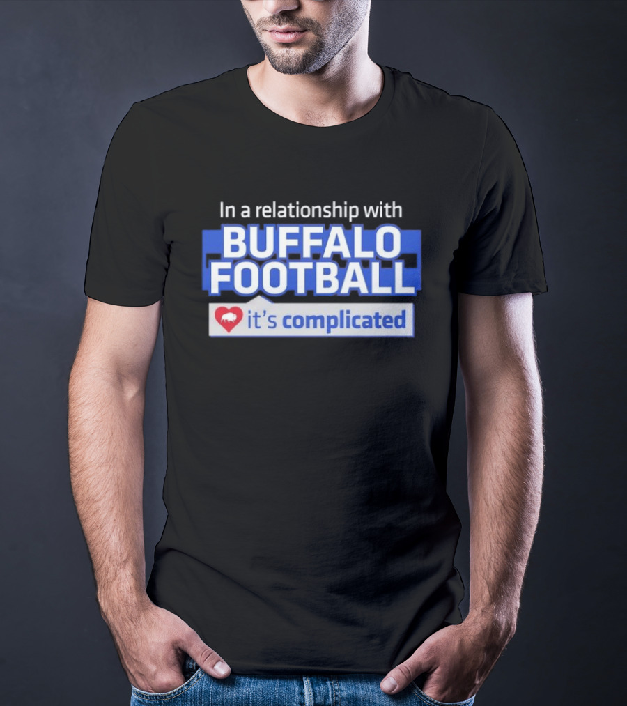 In A Relationship With Buffalo Football It's Complicated Heart T-Shirt